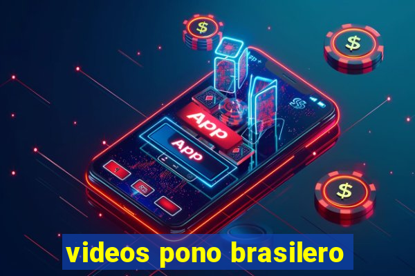 videos pono brasilero